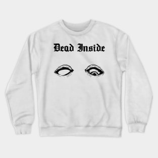 Dead Inside 1 Crewneck Sweatshirt